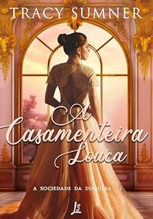 Livro A Casamenteira Louca (A Sociedade da Duquesa Livro 1)