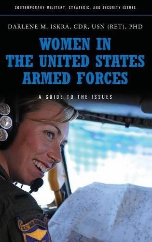 Women in the United States Armed Forces: A Guide to the Issues (Contemporary Military, Strategic, and Security Issues)