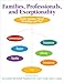 Families, Professionals, and Exceptionality: Positive Outcomes Through Partnerships and Trust
