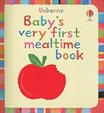 Image de Baby's Very First Mealtime Book (Baby's Very First Board Book)