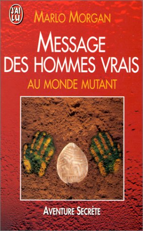 Message des hommes vrais au monde mutant by Marlo Morgan, Caroline Rivolier