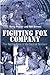 Fighting Fox Company: The Battling Flank of the Band of Brothers