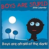 Boys Are Stupid: 2006 Wall Calendar by 
