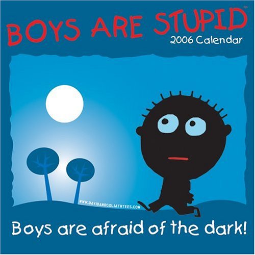 Boys Are Stupid: 2006 Wall Calendar by 