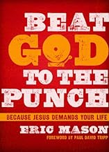 Beat God to the Punch: Because Jesus Demands Your Life