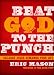 Beat God to the Punch: Because Jesus Demands Your Life - Book by Eric Mason
