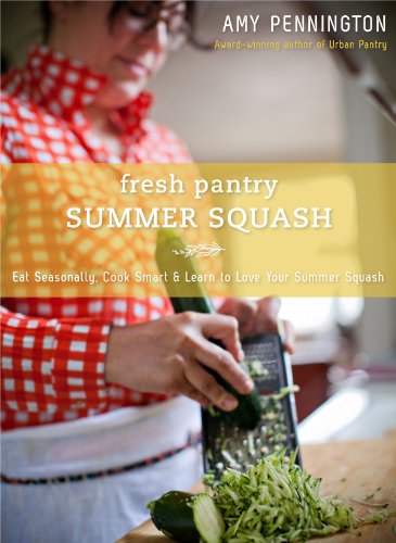 Fresh Pantry: Summer Squash by Amy Pennington