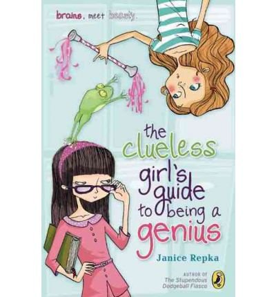 The Clueless Girl's Guide to Being a Genius