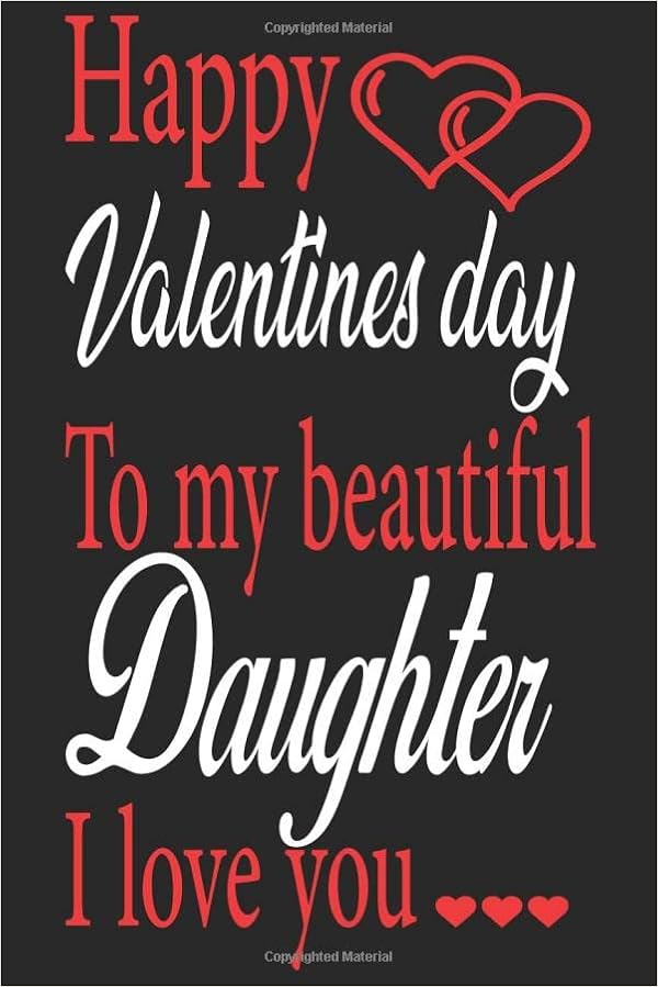 Daughter Happy Valentines Day Happy Valentines Day To My Beautiful Daughter I Love You.: A Line Journal  Give For Daughter : Begum, Mst Rahima: Amazon.fr: Livres