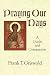 Praying Our Days: A Guide and Companion by Frank T. Griswold