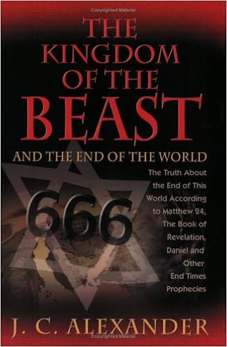 The Kingdom Of The Beast And The End Of The World The Truth About The End Alexander J C 9781932124538 Amazon Com Books