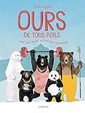 Ours de tous poils : Pour tout savoir sur les ours du monde by 