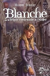 Blanche ou La triple contrainte de l'enfer