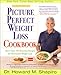 Dr. Shapiro's Picture Perfect Weight Loss Cookbook: More Than 150 Delicious Recipes for Permanent We by Howard M. Shapiro