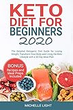 Keto Diet for Beginners 2020: The Detailed Ketogenic Diet Guide for Losing Weight, Transform Your Body and Living the Keto Lifestyle with a 30-Day Meal Plan (Bonus Recipes and Meal Preps Included) by Michelle Light