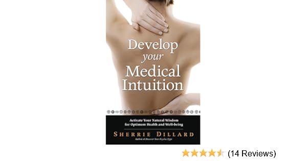 Develop Your Medical Intuition Activate Your Natural Wisdom For Optimum Health And Well Being - 