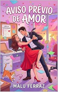 Livro Aviso Prévio de Amor: Como sobreviver a 30 dias com seu chefe sem cometer um crime: Uma Comédia Romântica Grumpy x Sunshine
