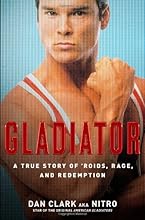 Gladiator: A True Story of 'Roids, Rage, and Redemption