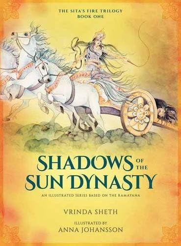 Shadows of the Sun Dynasty: An Illustrated Trilogy Based on the Ramayana: An Illustrated Series Based on the Ramayana: 1 (Sita's Fire Trilogy)
