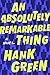 An Absolutely Remarkable Thing: A Novel - Book by Hank Green
