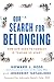 Our Search for Belonging: How Our Need to Connect Is Tearing Us Apart - Book by Howard Ross