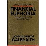 A Short History of Financial Euphoria: Financial Genius is Before the Fall