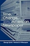 Image de Time, Change, and the American Newspaper (Routledge Communication Series)