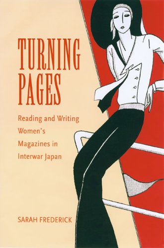 Turning Pages: Reading and Writing Women's Magazines in Interwar Japan by Sarah Frederick