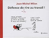 Défense de (ne pas) rire au travail ! by Jean-Michel Milon