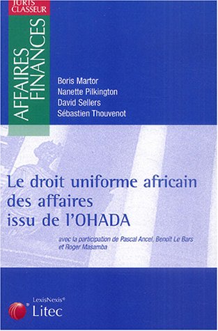 Le  droit uniforme africain des affaires issu de l'OHADA