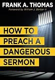 How to Preach a Dangerous Sermon by Frank A. Thomas