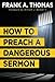 How to Preach a Dangerous Sermon by Frank A. Thomas