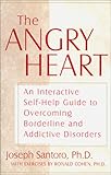 The Angry Heart: An Interactive Self-Help Guide to Overcoming Borderline and Addictive Disorders