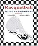 Racquetball: Learning the Fundamentals, Roberts, Tom and Dewitt, James L., 0787274615
