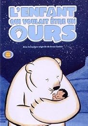L'enfant Qui Voulait Être Un Ours
