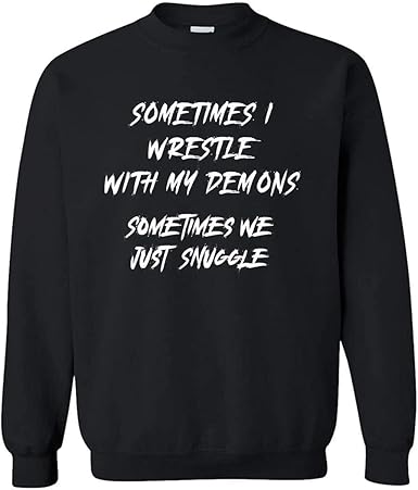 Amazon.com: Sometimes I Wrestle with My Demons Sweaters Sweatshirt Dark for Men and Women: Clothing
