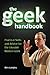 The Geek Handbook: Practical Skills and Advice for the Likeable Modern Geek