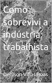 Livro Como sobrevivi a indústria trabalhista