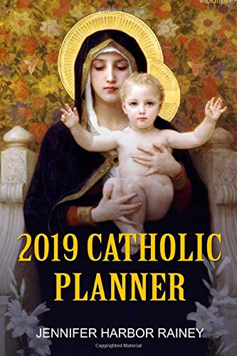 2019 Catholic Planner: Catholic Calendar and Daily Planner, Christmas Gift, New Year's