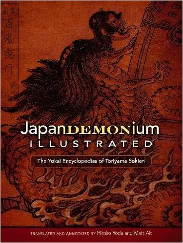 Japandemonium Illustrated: The Yokai Encyclopedias of Toriyama Sekien, by Matt Alt Hiroko Yoda