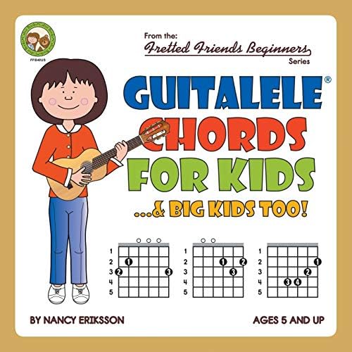Guitalele Chords For Kids...& Big Kids Too!: FFB40US (Fretted Friends Beginners Series)