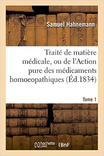 Traite De Matiere Medicale Ou De L Action Pure Des Medicaments Homoeopathiques Sciences French Edition Hahnemann S 9782014110531 Amazon Com Books