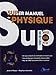 Supermanuel de physique : Tout-en-un MPSI-PCSI-PTSI by