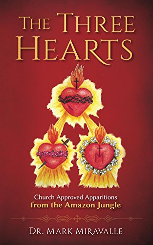 The Three Hearts: Church Approved Apparitions from the Amazon Jungle