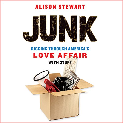 Download Junk: Digging Through America's Love Affair with Stuff Download Junk: Digging Through America's Love Affair with Stuff