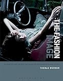The Fashion Image: Planning and Producing Fashion Photographs and Films by Thomas Werner