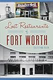 Lost Restaurants of Fort Worth (American Palate) by Celestina Blok