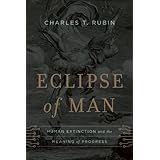 Eclipse of Man: Human Extinction and the Meaning of Progress