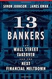 13 Bankers by Simon Johnson and James Kwak, Pantheon Books 2010