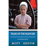 Tears of the Silenced: A True Crime and an American Tragedy; Severe Child Abuse and Leaving the Amish